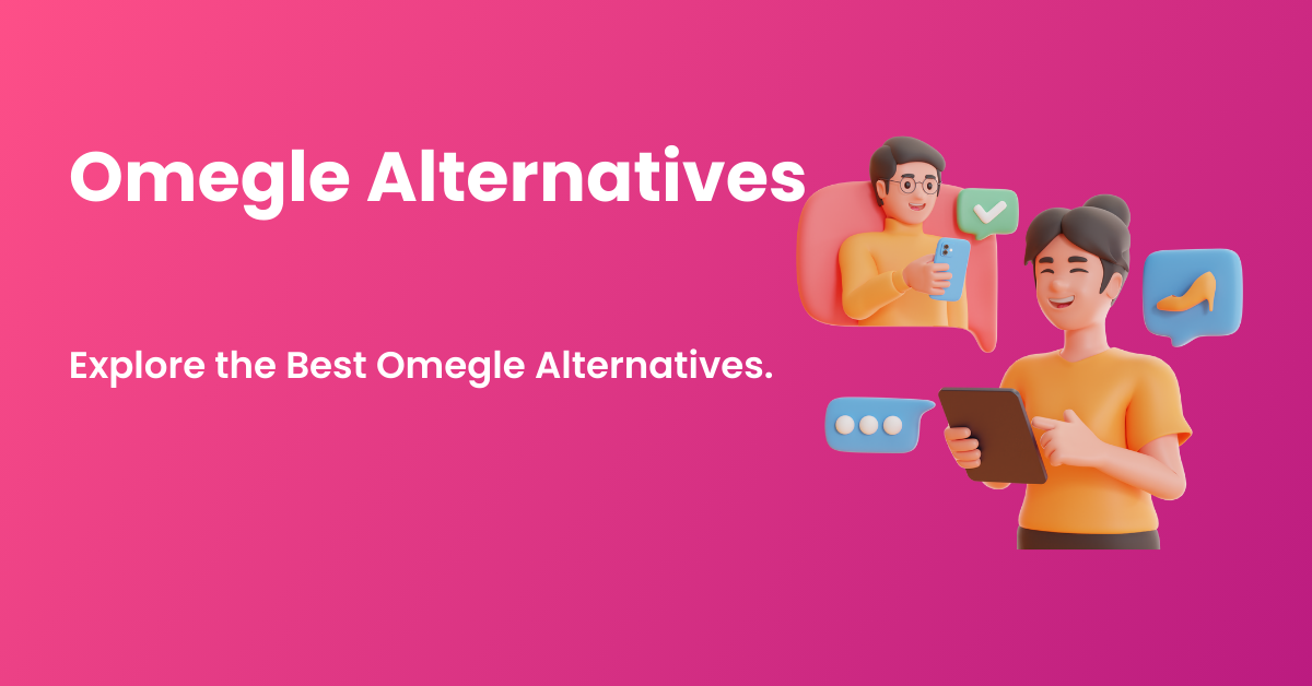 Best Omegle Alternatives