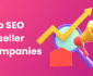 Top 11 Best SEO Reseller Companies 2024: Expert Handpicked